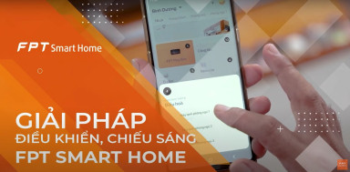 Giải pháp FPT Smart Home giúp kiểm soát các thiết bị điện tránh lãng phí